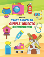 Trace and Color Simple Objects: Kids Activity Book
