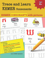 Trace and learn Khmer Consonants: All 33 Khmer Consonants with 4 page per Alphabet for practicing letter tracing and writing 134 Pages Alphabets with directions to write 33 Khmer Consonants - FIRST and SECOND SERIES KHMER Language Learning