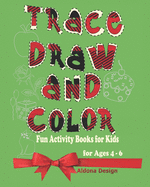 Trace, Draw and Color: Fun Activity Book For Kids (Ages 4- 6)