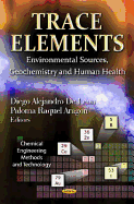 Trace Elements: Environmental Sources, Geochemistry & Human Health