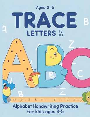 Trace Letters A to Z: Alphabet Handwriting Practice for Kids Ages 3-5 - Benga, Claudia