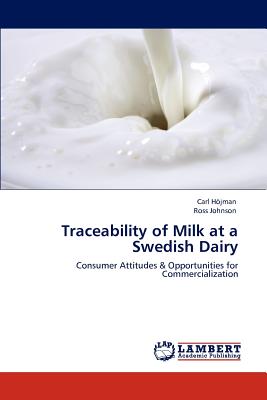 Traceability of Milk at a Swedish Dairy - H Jman, Carl, and Johnson, Ross, and Hojman, Carl