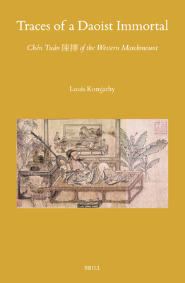 Traces of a Daoist Immortal: Chn Tun    Of the Western Marchmount - Komjathy, Louis
