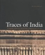 Traces of India: Photography, Architecture, and the Politics of Representation, 1850-1900 - Pelizzari, Maria Antonella