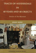 Traces of Nidderdale in 40 Years and 40 Objects: Stories of the Museum