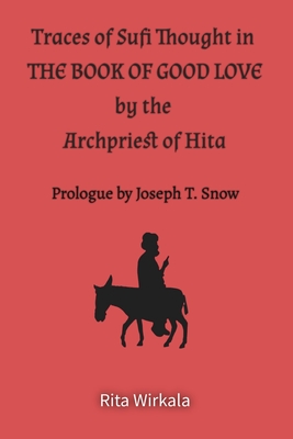 Traces of Sufi Thought in the Book of Good Love by the Archpriest of Hita - Sturam Wirkala, Rita, and Snow, Joseph T (Foreword by)