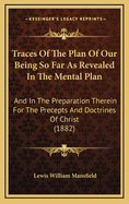Traces of the Plan of Our Being So Far as Revealed in the Mental Plan and in the Preparation Therein for the Precepts and Doctrines of Christ: The State Intermediate and the Agencies Mediatorial