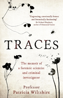 Traces: The memoir of a forensic scientist and criminal investigator - Wiltshire, Patricia
