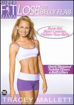 Tracey Mallet: Super Fit Mama - Lose the Belly Flab