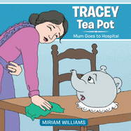 Tracey Tea Pot: Mum Goes to Hospital