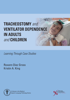 Tracheostomy and Ventilator Dependence in Adults and Children: Learning Through Cases Studies - 