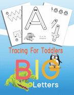 Tracing For Toddlers BIG Letters: Letters and numbers tracing, Alphabet learning for toddlers and pre-schoolers