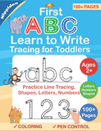 Tracing For Toddlers: First Learn to Write workbook. Practice line tracing, pen control to trace and write ABC Letters, Numbers and Shapes