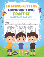 Tracing Letters Handwriting Practice Workbook For Kids: Fun Alphabet Handwriting Practice for Kids and Preschoolers with Letters & Animals Coloring Book For Toddlers & Kids
