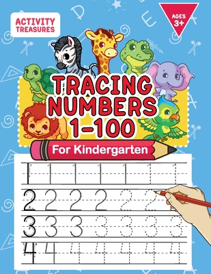 Tracing Numbers 1-100 For Kindergarten: Number Practice Workbook To Learn The Numbers From 0 To 100 For Preschoolers & Kindergarten Kids Ages 3-5! - Treasures, Activity
