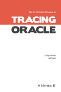 Tracing Oracle: The Method R Guide to Tracing Oracle