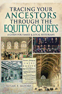 Tracing Your Ancestors Through the Equity Courts: A Guide for Family and Local Historians