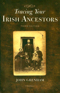 Tracing Your Irish Ancestors: The Complete Guide - Grenham, John