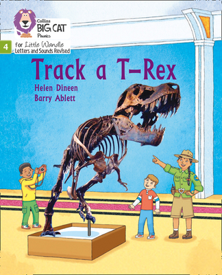 Track a T-Rex: Phase 4 Set 1 - Dineen, Helen, and Collins Big Cat (Prepared for publication by)