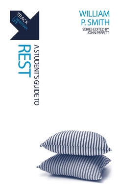 Track: Rest: A Student's Guide to Rest - Smith, William P