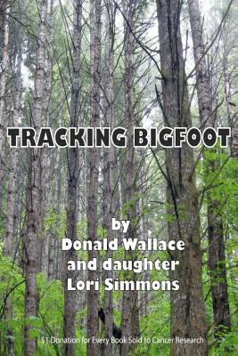 Tracking Bigfoot - Simmons, Lori, and Wallace, Donald