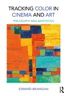 Tracking Color in Cinema and Art: Philosophy and Aesthetics