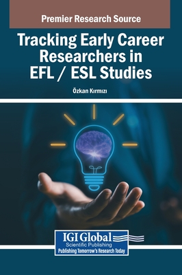 Tracking Early Career Researchers in EFL / ESL Studies - K rm z , zkan (Editor)