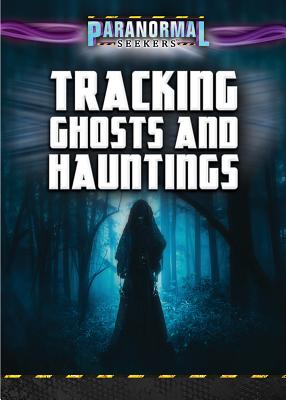 Tracking Ghosts and Hauntings - Vale, Jenna, and Watkins, Graham