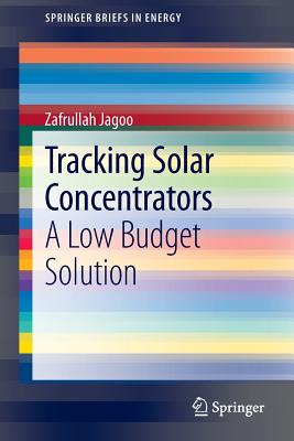 Tracking Solar Concentrators: A Low Budget Solution - Jagoo, Zafrullah