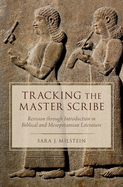 Tracking the Master Scribe: Revision Through Introduction in Biblical and Mesopotamian Literature