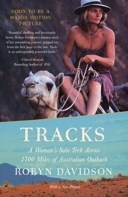 Tracks: A Woman's Solo Trek Across 1700 Miles of Australian Outback - Davidson, Robyn
