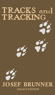 Tracks and Tracking (Legacy Edition): A Manual on Identifying, Finding, and Approaching Animals in The Wilderness with Just Their Tracks, Prints, and Other Signs