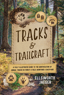 Tracks and Trailcraft: A Fully Illustrated Guide to the Identification of Animal Tracks in Forest and Field, Barnyard and Backyard