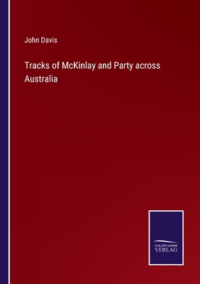 Tracks of McKinlay and Party across Australia - Davis, John