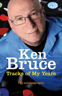 Tracks of My Years. Ken Bruce