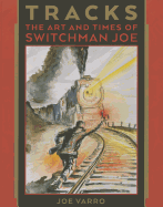 Tracks: The Art and Times of Switchman Joe