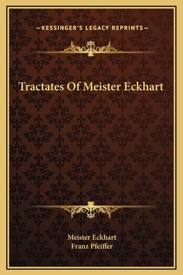 Tractates of Meister Eckhart - Eckhart, Meister, and Pfeiffer, Franz