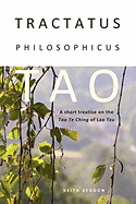 Tractatus Philosophicus Tao: A Short Treatise on the Tao Te Ching of Lao Tzu