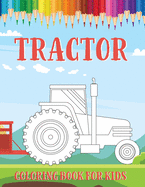 Tractor Coloring Book for Kids: Fun Drawings of Tractors and Farm Vehicles in Farm Life Scenes to Coloring