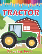 Tractor Coloring Book: Various Drawings of Tractors and Farm Vehicles in Farm Life Scenes for Kids