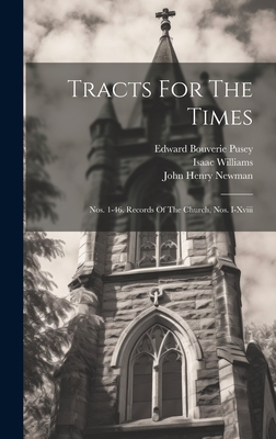 Tracts For The Times: Nos. 1-46. Records Of The Church, Nos. I-xviii - Newman, John Henry, and Keble, John, and Palmer, William