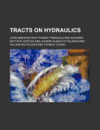 Tracts on Hydraulics