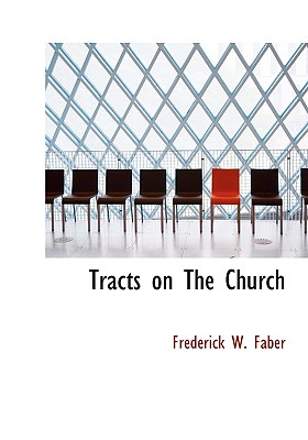 Tracts on the Church - Faber, Frederick W