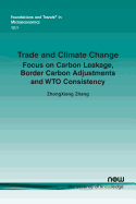 Trade and Climate Change: Focus on Carbon Leakage, Border Carbon Adjustments and Wto Consistency