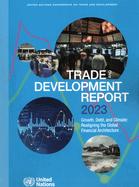 Trade and Development Report 2023: Growth, Debt, and Climate: Realigning the Global Financial Architecture