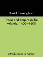 Trade and Empire in the Atlantic 1400-1600