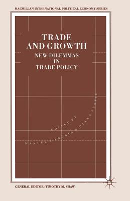 Trade And Growth: New Dilemmas In Trade Policy - Tussie, Diana (Editor), and Agosin, Manuel B (Editor)