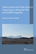 Trade Centers and Trade Routes in Upper Egypt During the Old and Middle Kingdoms