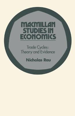 Trade Cycles: Theory and Evidence - Rau, Nicholas