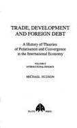 Trade Development & Foreign Debt Volume 2 - Rights Reverted: A History of Theories of Polarisation and Convergence in the International Economy